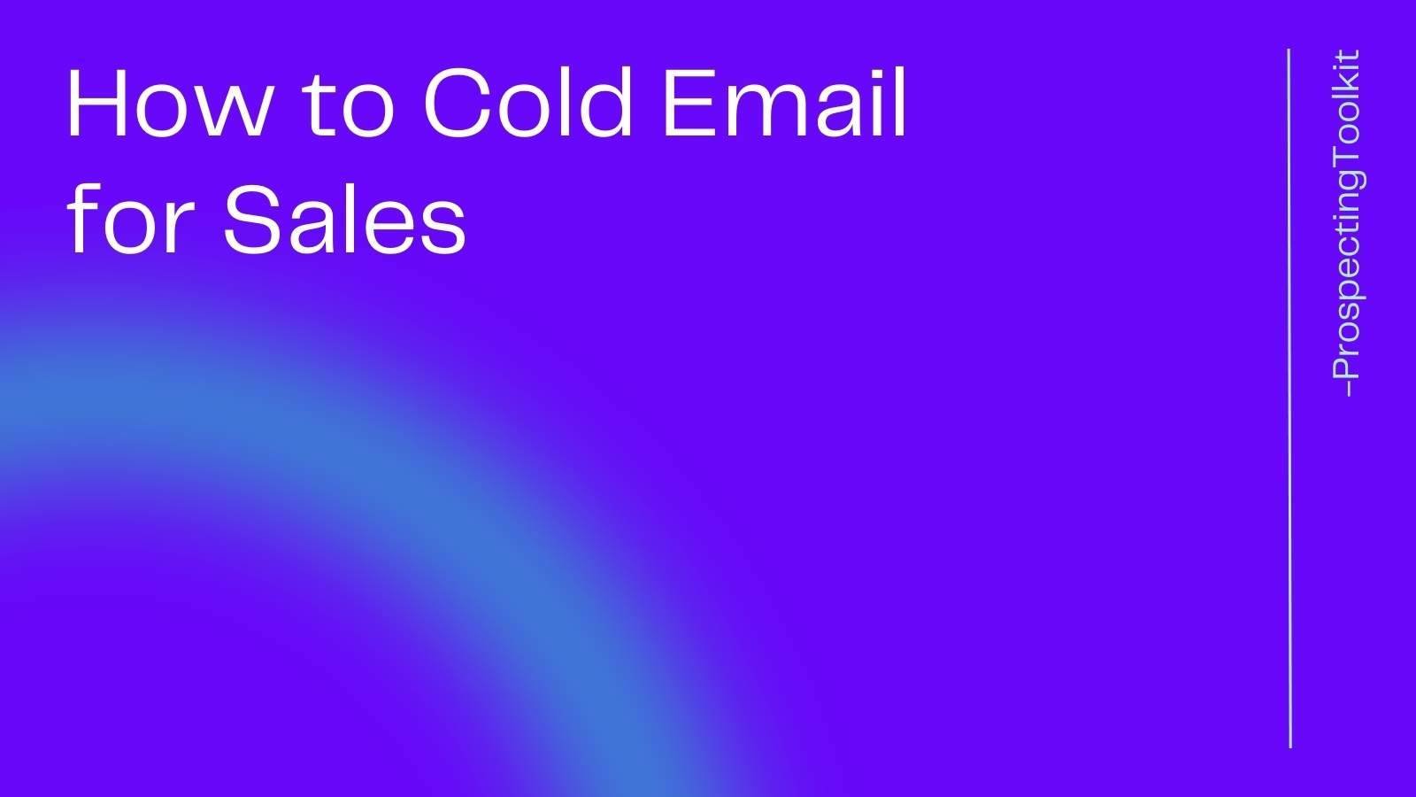 How To Cold Email For Sales   How To Cold Email For Sales 