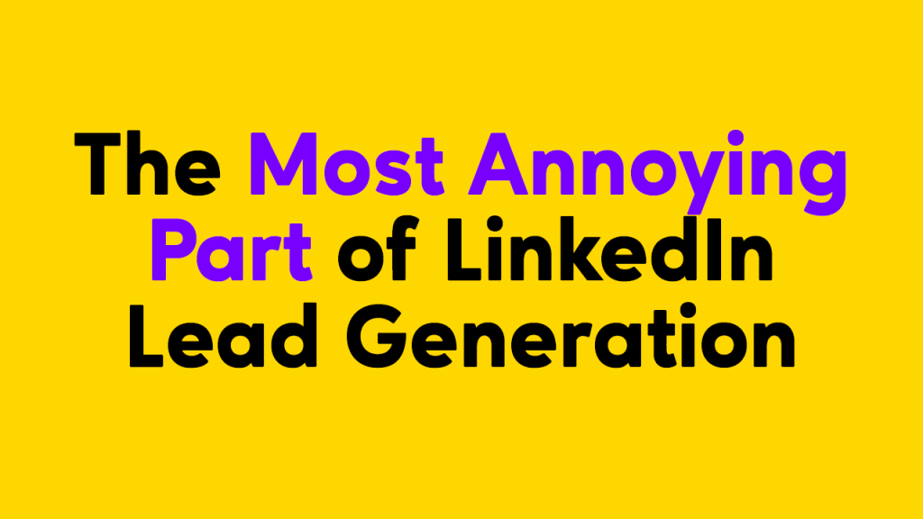 LinkedIn Lead Generation doesn't have to be annoying