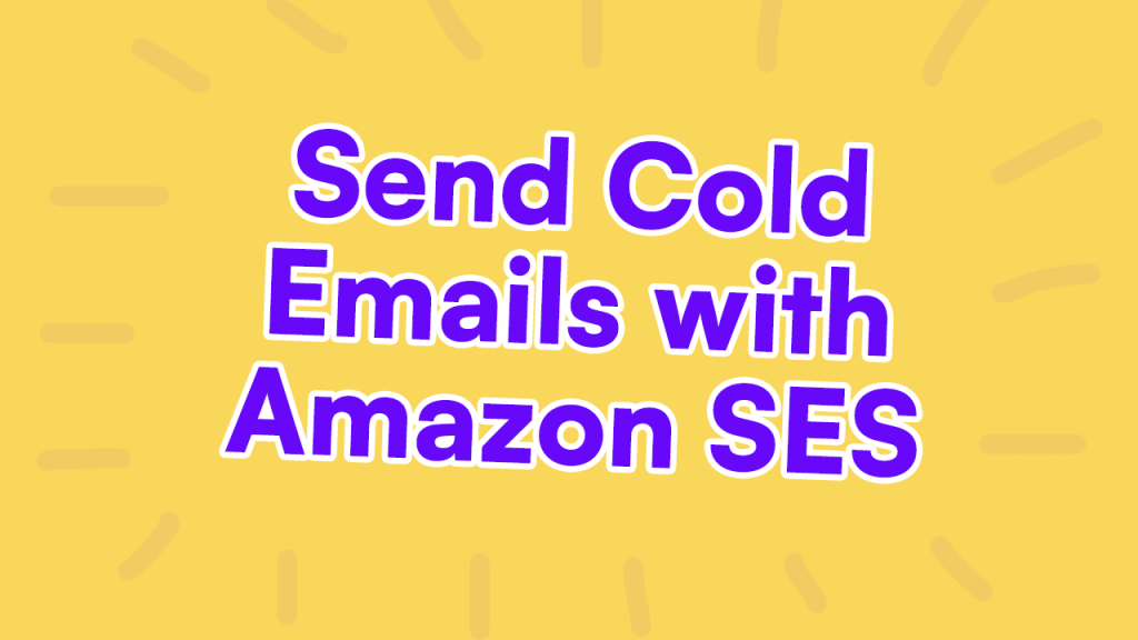 Send Cold Emails with Amazon SES