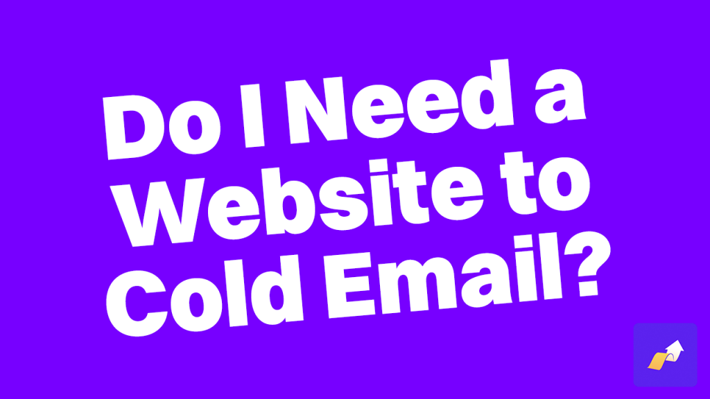 Do I need a website to cold email?