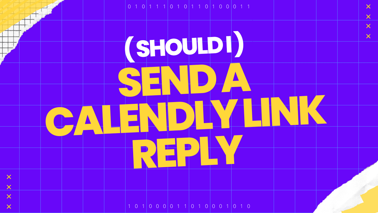 Should I Send a Calendly Link in a Cold Email Reply?