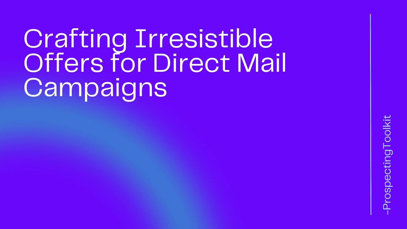 Crafting Irresistible Offers for Direct Mail Campaigns
