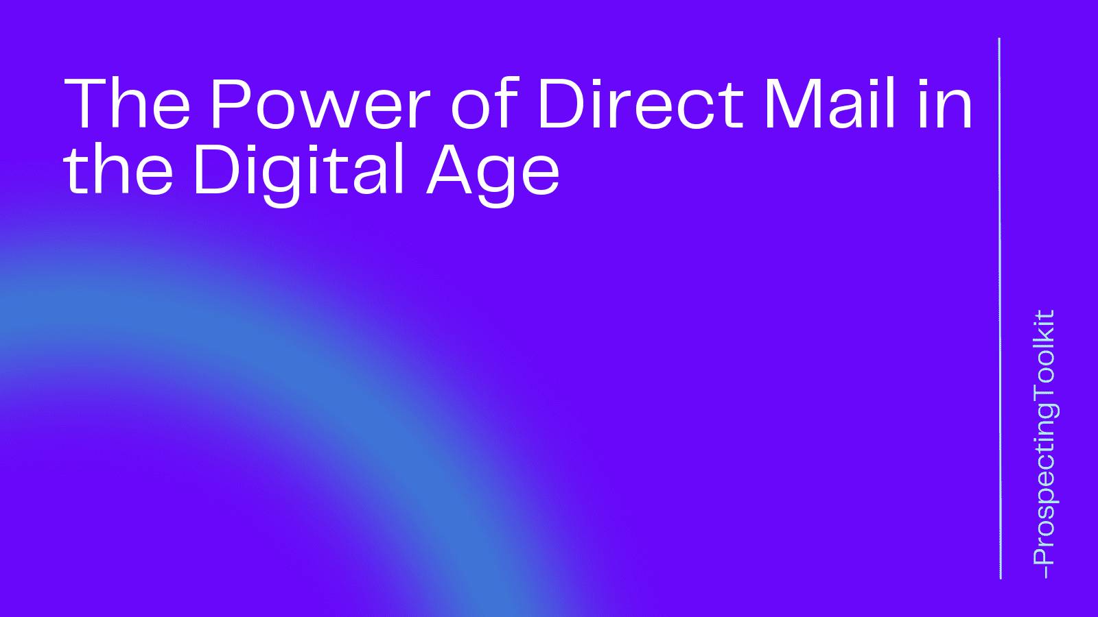 The Power of Direct Mail in the Digital Age