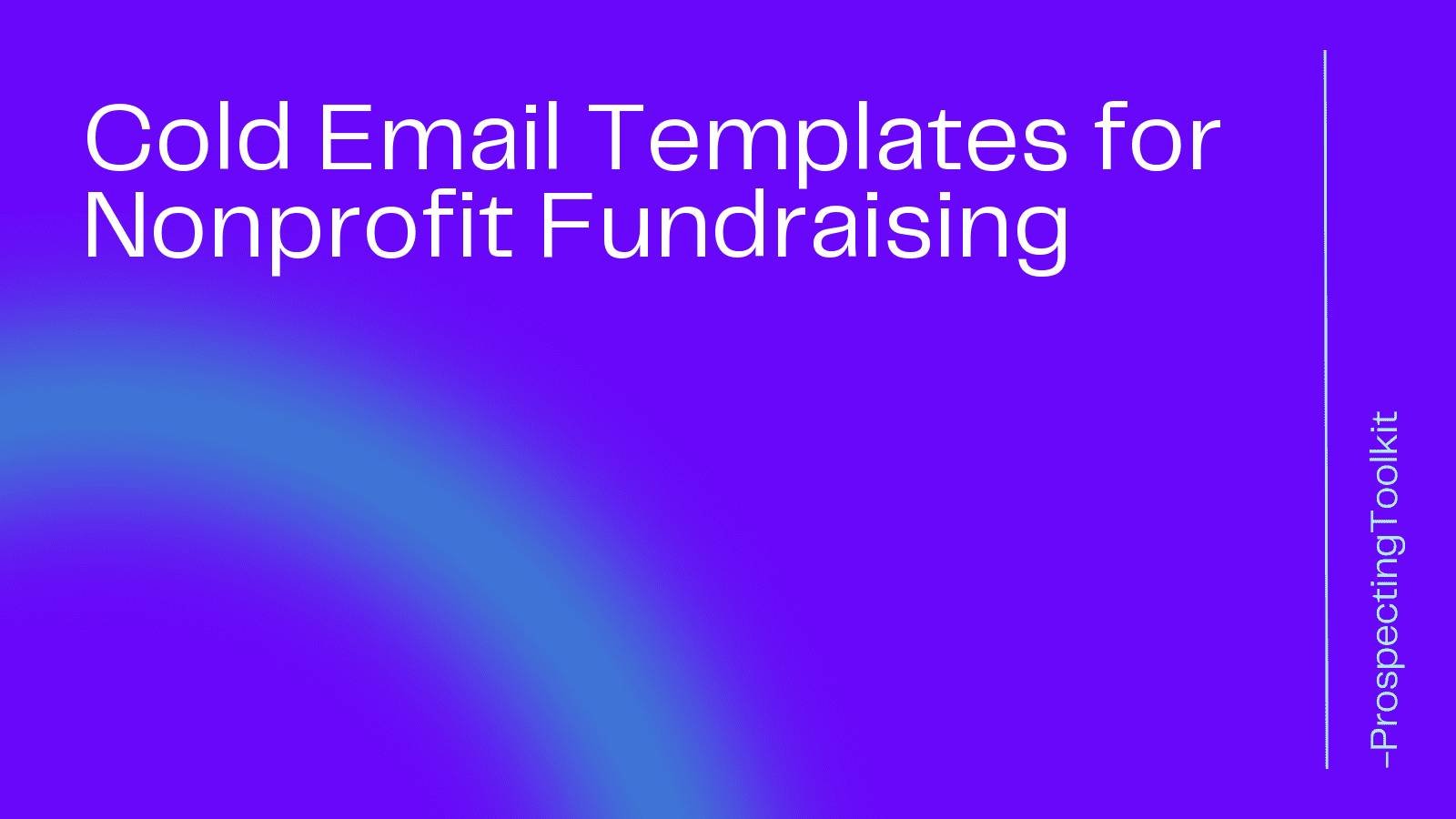 Cold Email Templates for Nonprofit Fundraising